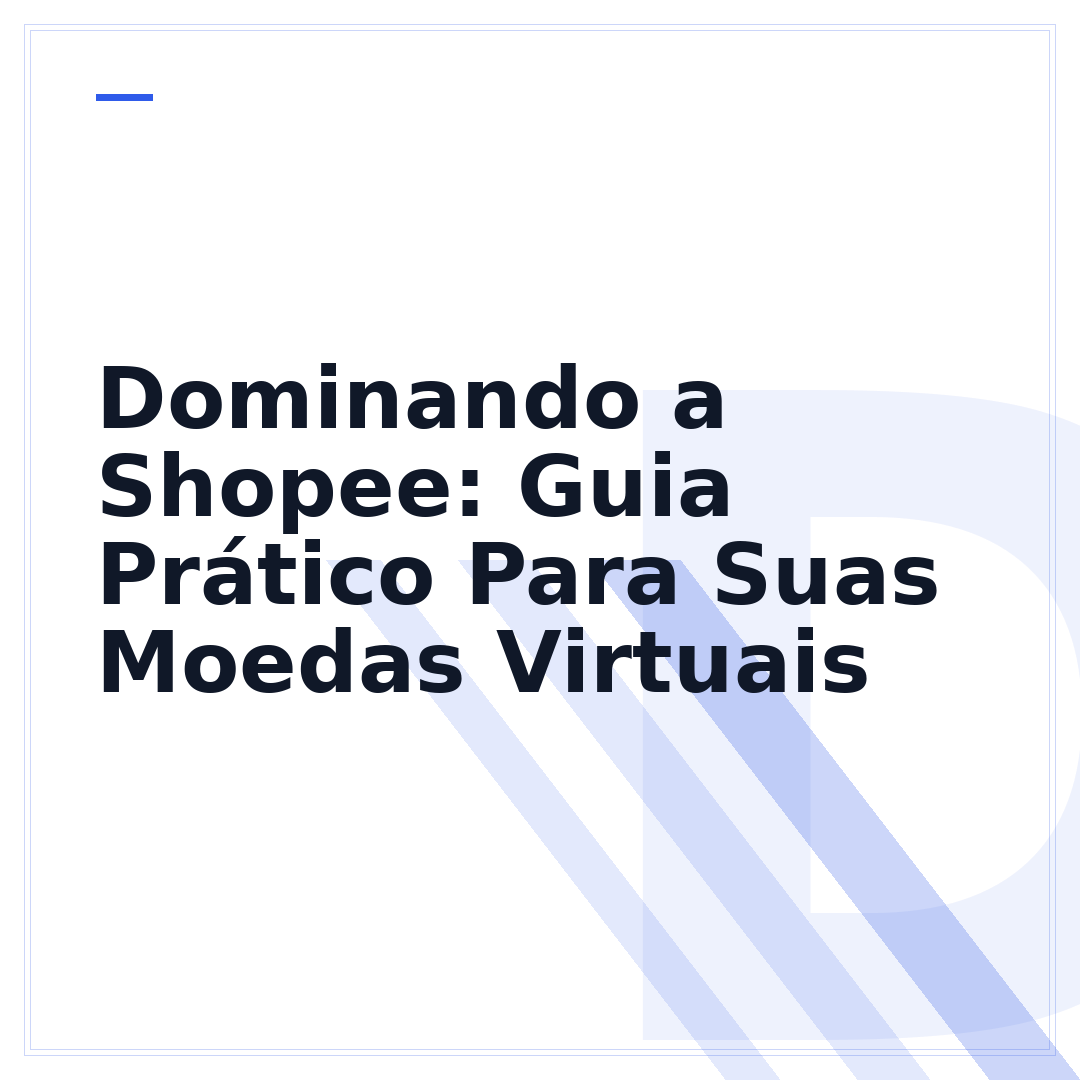 Dominando a Shopee: Guia Prático Para Suas Moedas Virtuais