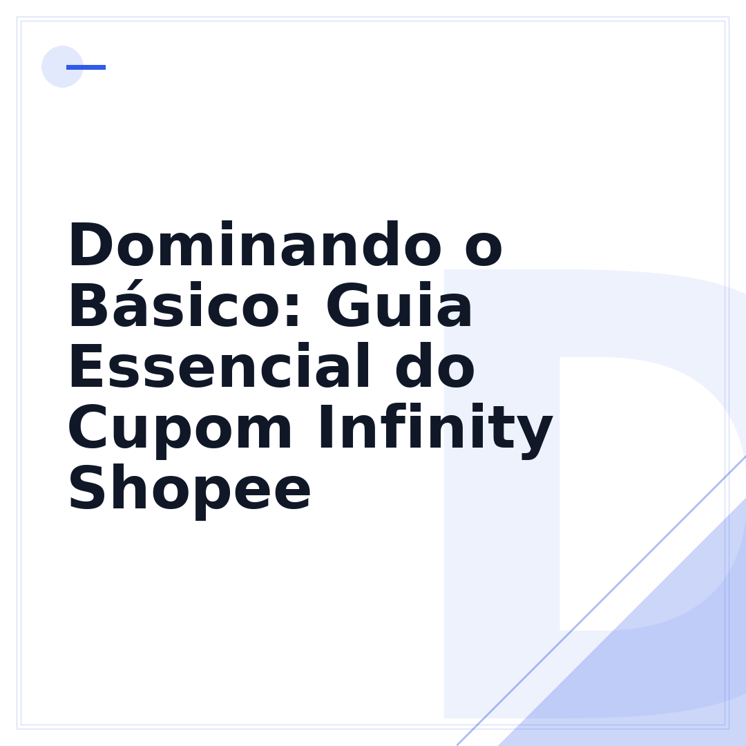 Dominando o Básico: Guia Essencial do Cupom Infinity Shopee