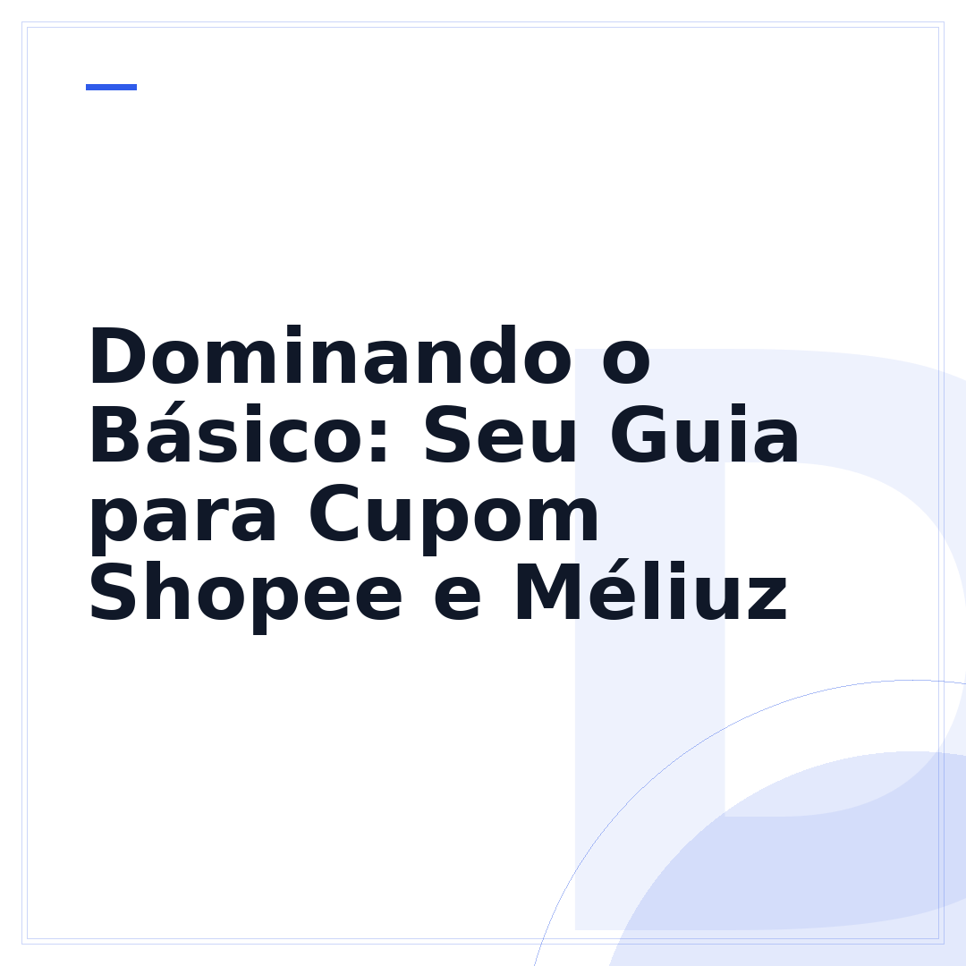 Dominando o Básico: Seu Guia para Cupom Shopee e Méliuz