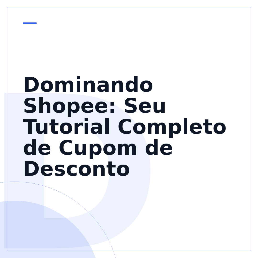 Dominando Shopee: Seu Tutorial Completo de Cupom de Desconto