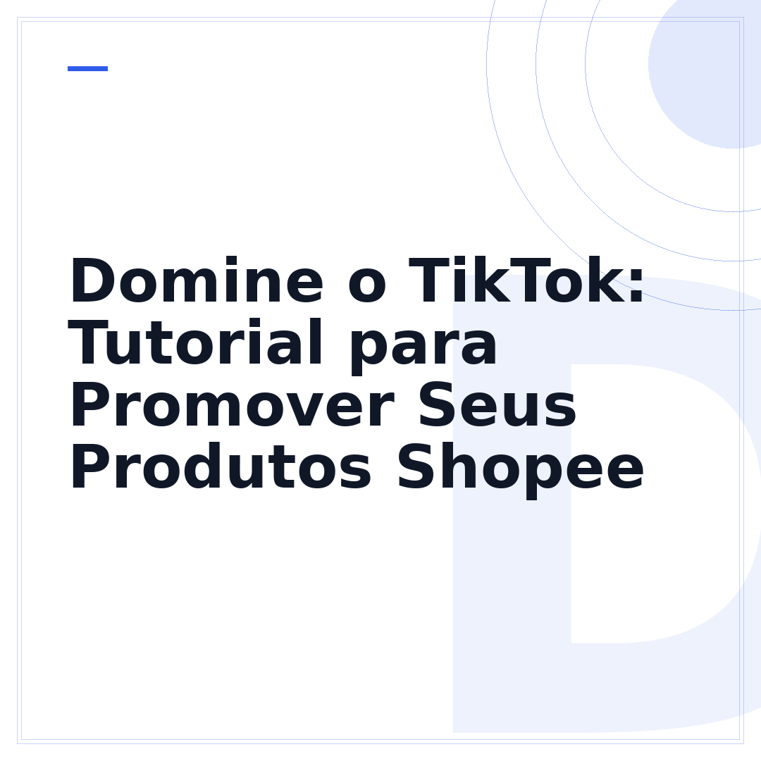 Domine o TikTok: Tutorial para Promover Seus Produtos Shopee