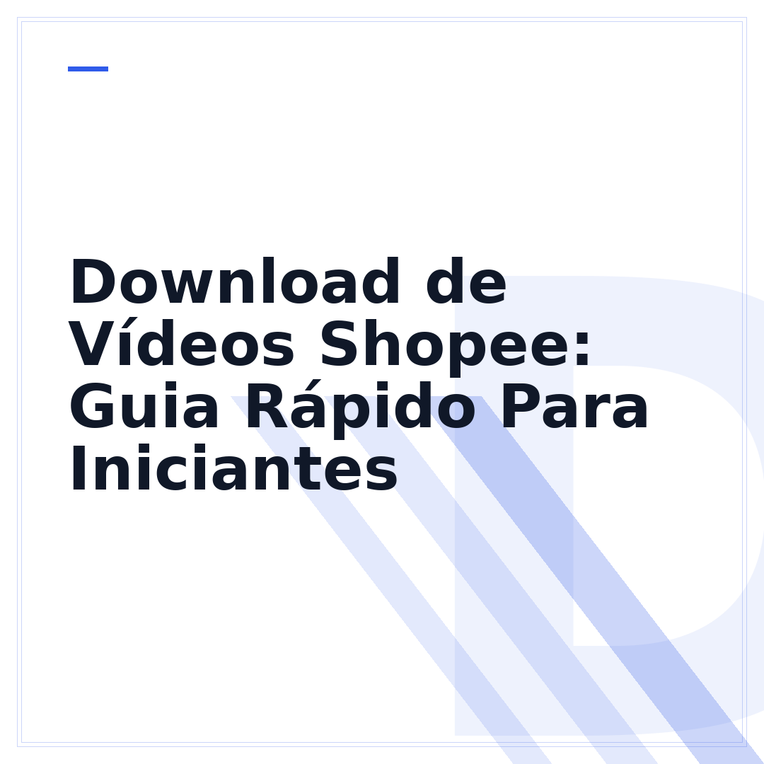 Download de Vídeos Shopee: Guia Rápido Para Iniciantes