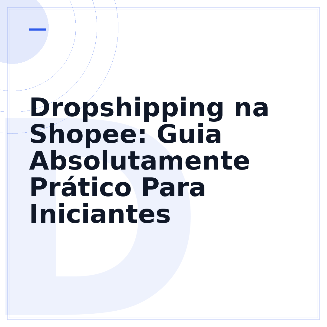 Dropshipping na Shopee: Guia Absolutamente Prático Para Iniciantes