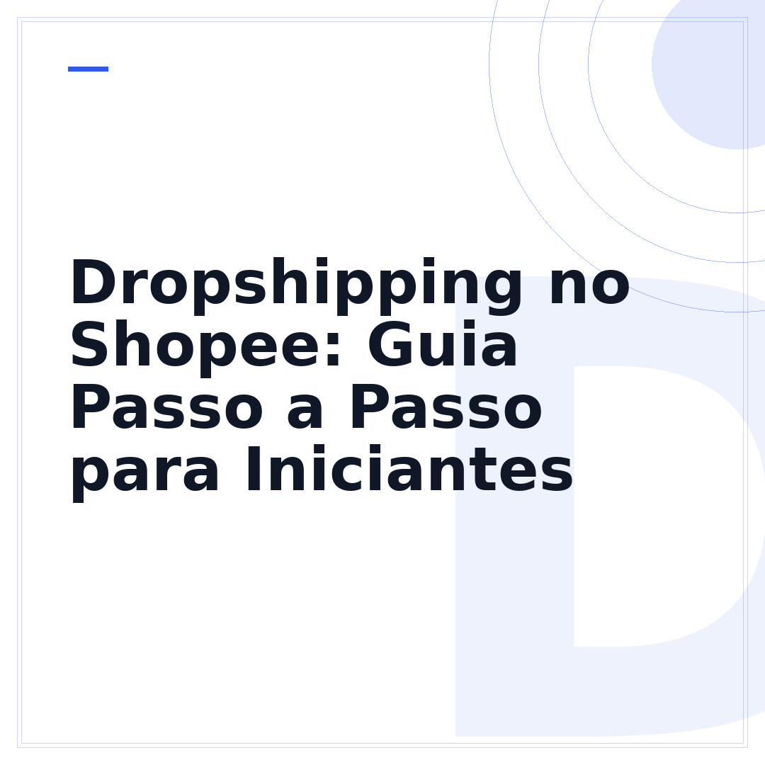 Dropshipping no Shopee: Guia Passo a Passo para Iniciantes