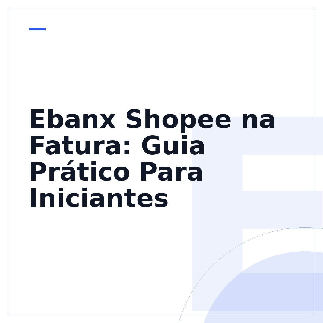 Ebanx Shopee na Fatura: Guia Prático Para Iniciantes