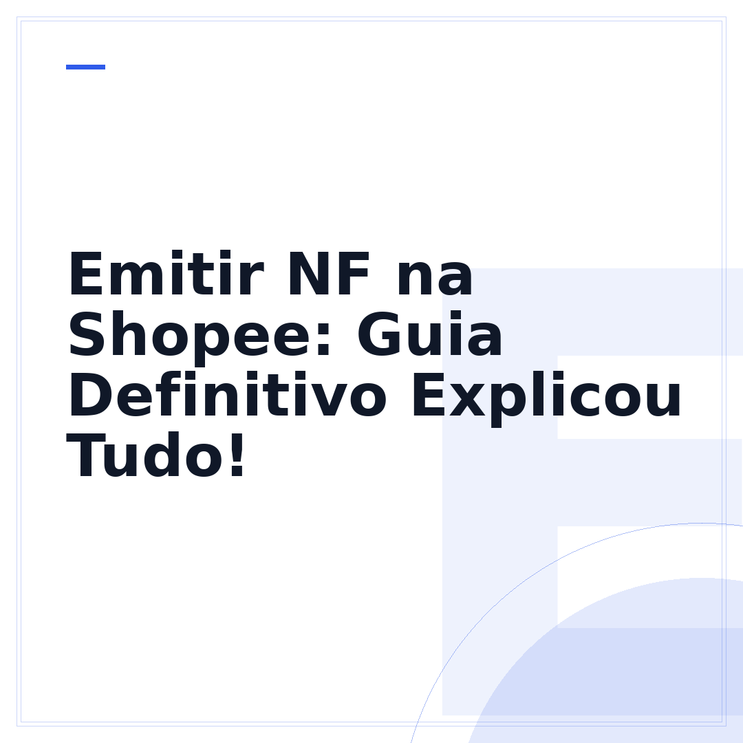 Emitir NF na Shopee: Guia Definitivo Explicou Tudo!