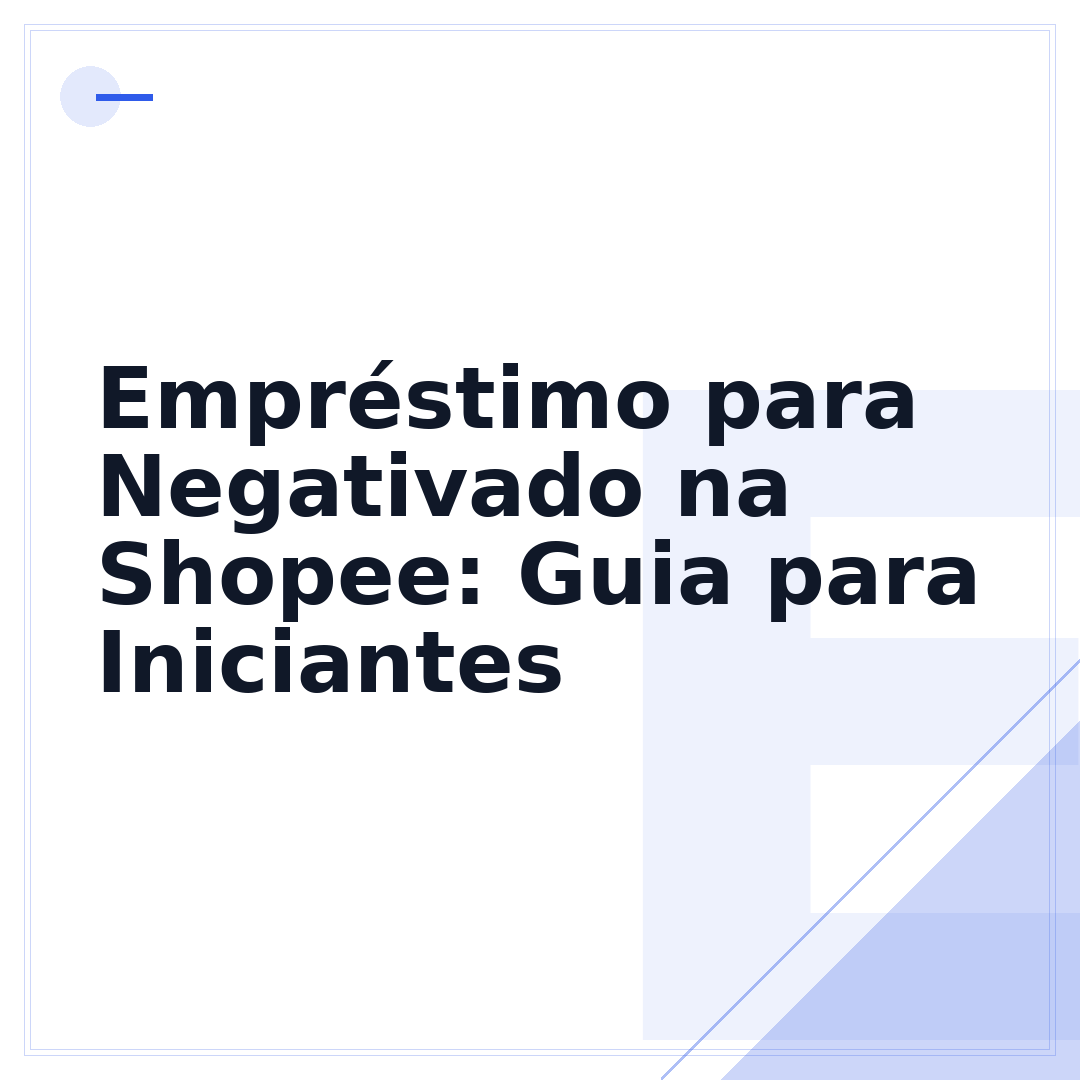 Empréstimo para Negativado na Shopee: Guia para Iniciantes