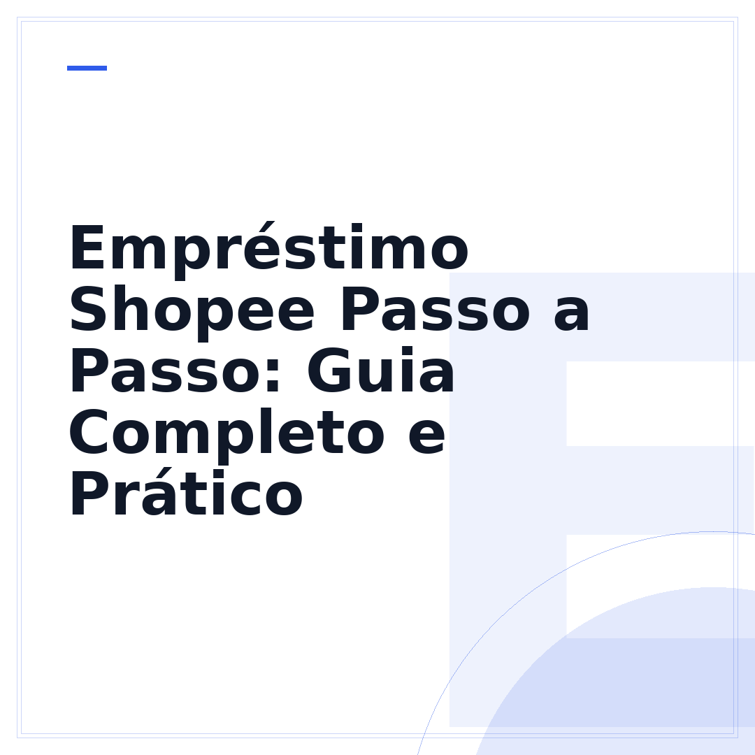 Empréstimo Shopee Passo a Passo: Guia Completo e Prático
