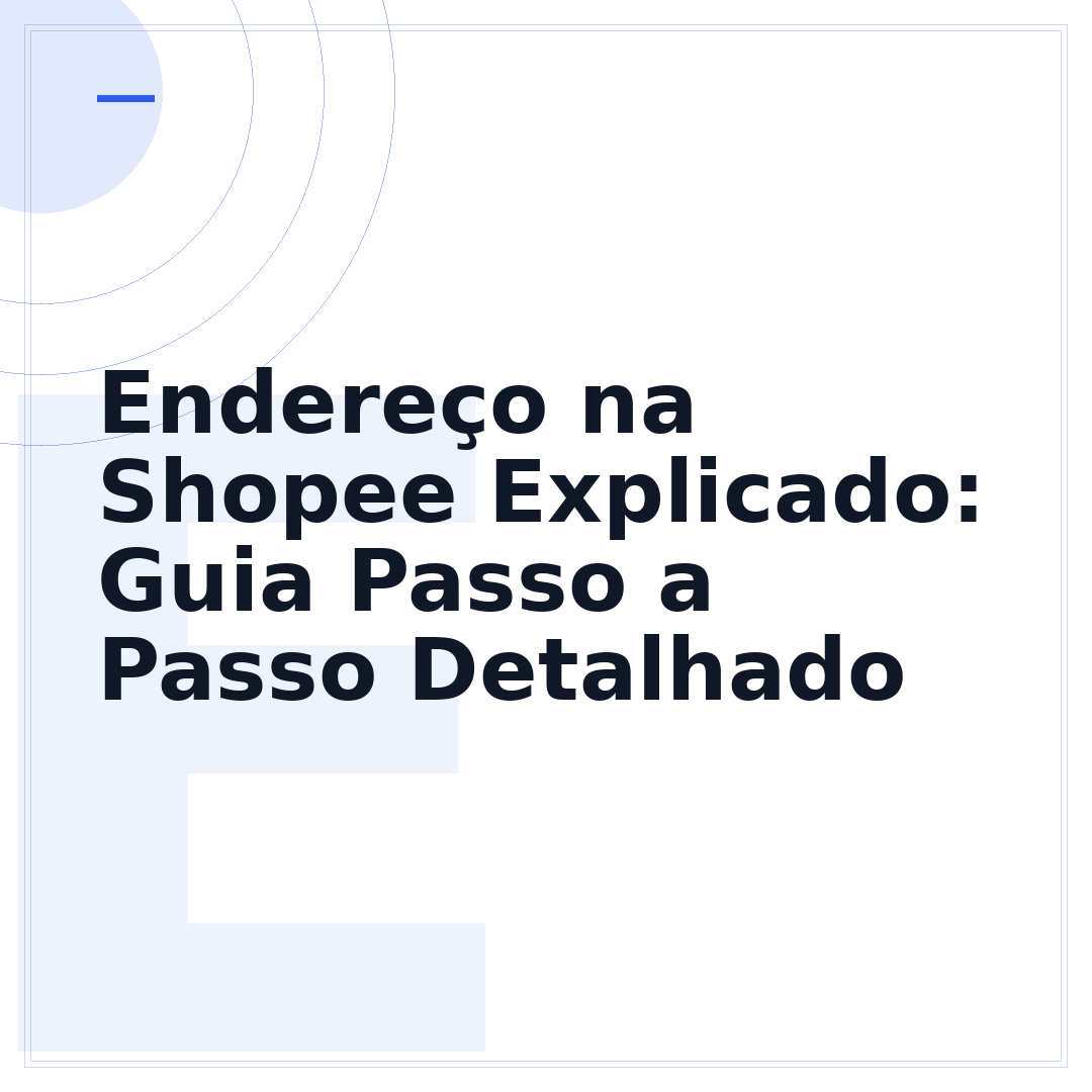 Endereço na Shopee Explicado: Guia Passo a Passo Detalhado