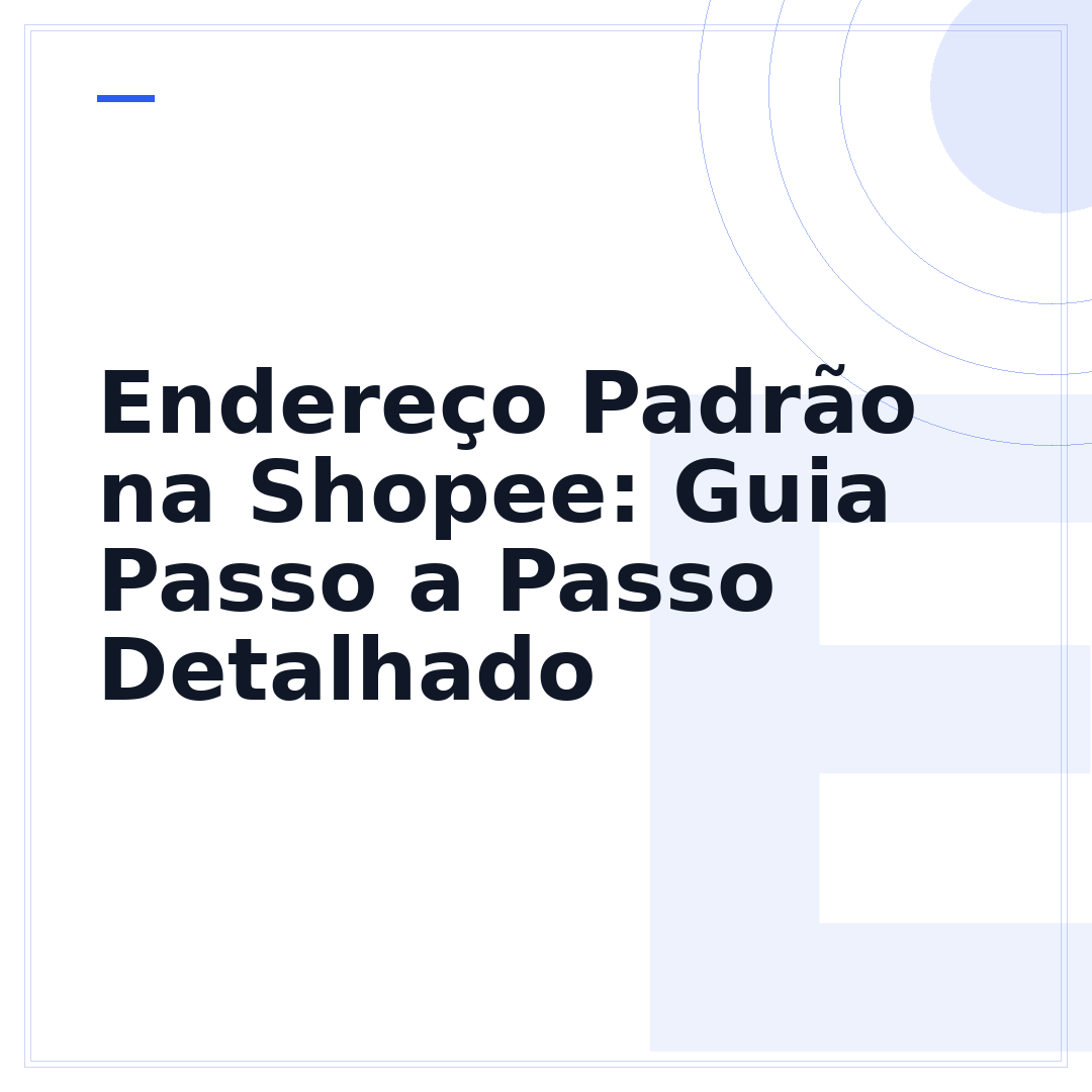 Endereço Padrão na Shopee: Guia Passo a Passo Detalhado