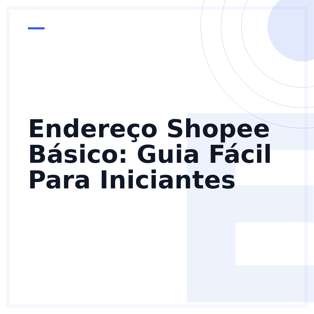 Endereço Shopee Básico: Guia Fácil Para Iniciantes