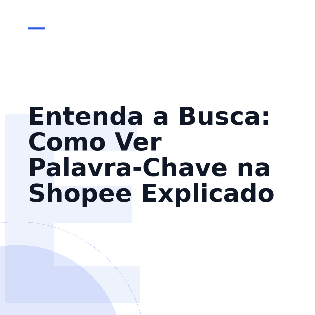 Entenda a Busca: Como Ver Palavra-Chave na Shopee Explicado