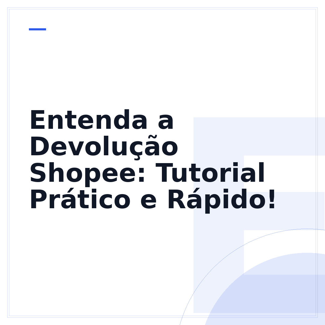 Entenda a Devolução Shopee: Tutorial Prático e Rápido!