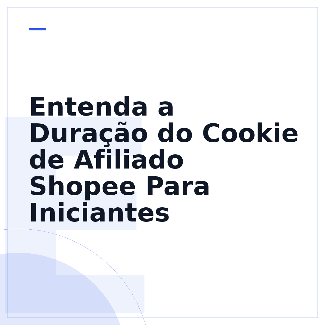 Entenda a Duração do Cookie de Afiliado Shopee Para Iniciantes