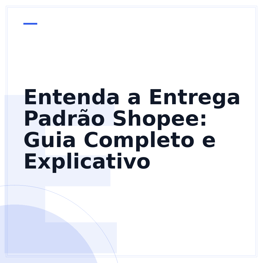 Entenda a Entrega Padrão Shopee: Guia Completo e Explicativo