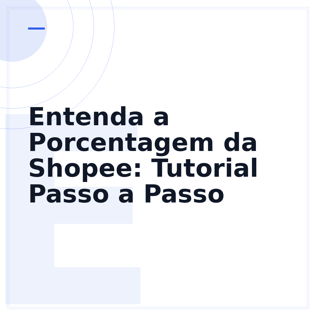 Entenda a Porcentagem da Shopee: Tutorial Passo a Passo