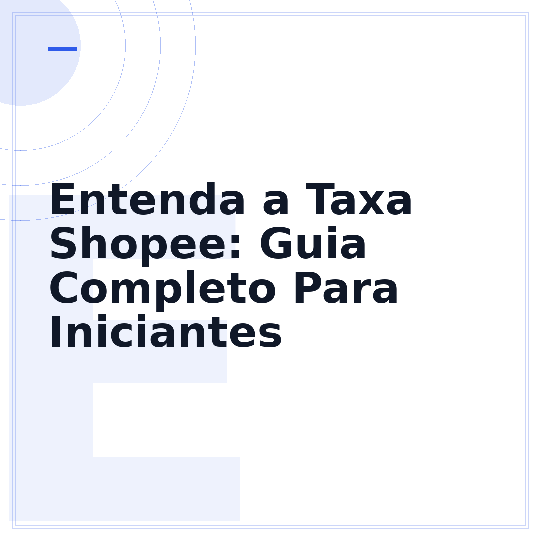 Entenda a Taxa Shopee: Guia Completo Para Iniciantes
