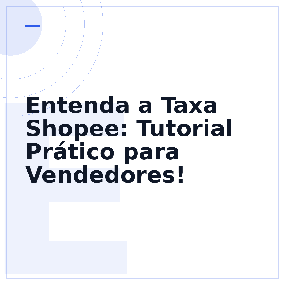 Entenda a Taxa Shopee: Tutorial Prático para Vendedores!