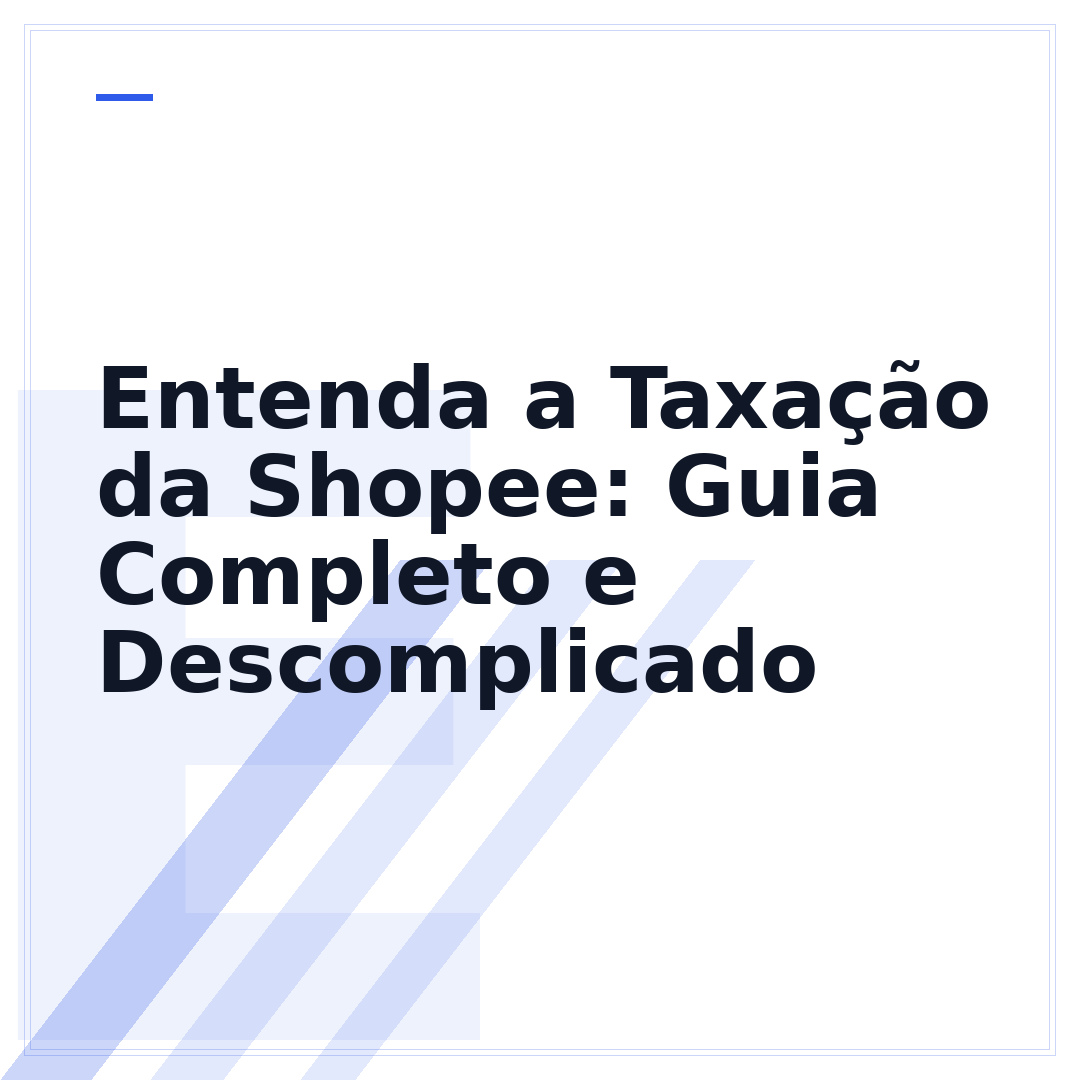 Entenda a Taxação da Shopee: Guia Completo e Descomplicado