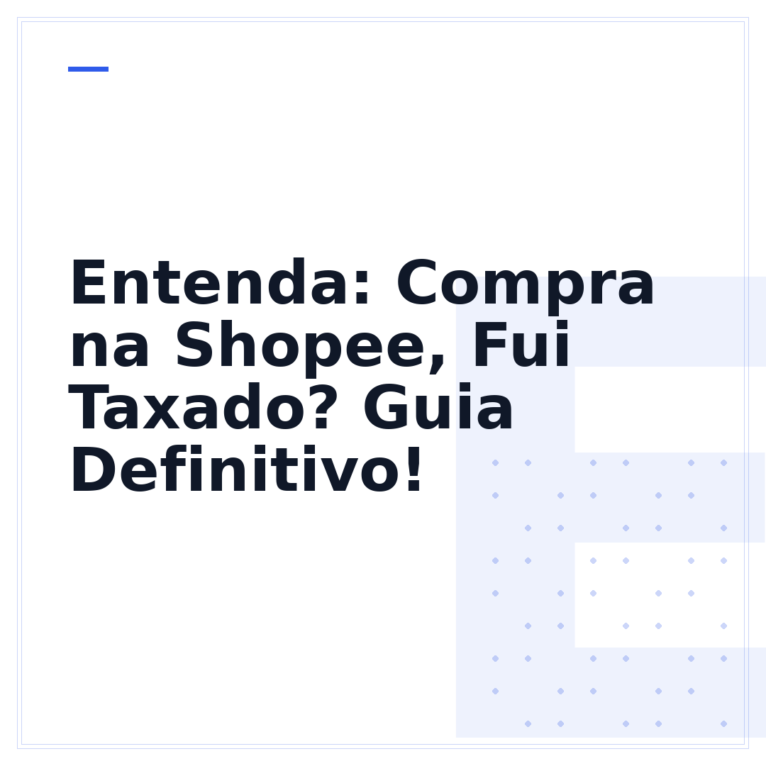 Entenda: Compra na Shopee, Fui Taxado? Guia Definitivo!