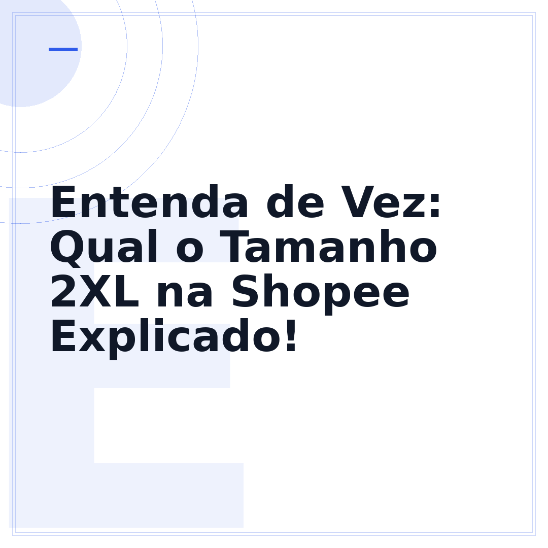 Entenda de Vez: Qual o Tamanho 2XL na Shopee Explicado!