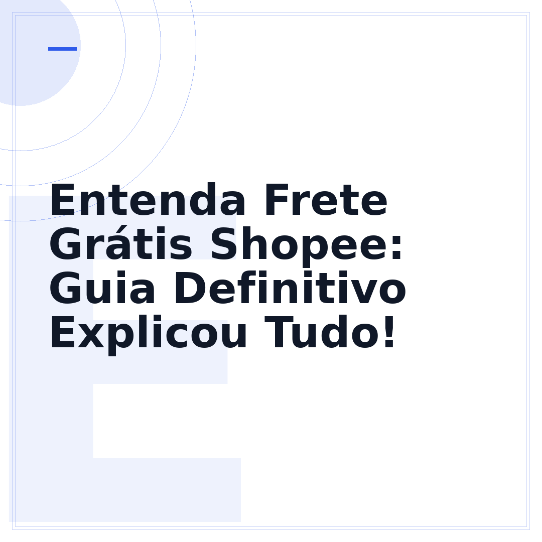 Entenda Frete Grátis Shopee: Guia Definitivo Explicou Tudo!