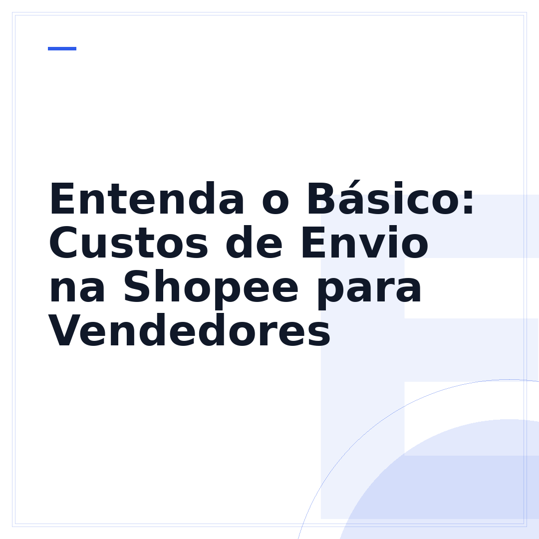 Entenda o Básico: Custos de Envio na Shopee para Vendedores