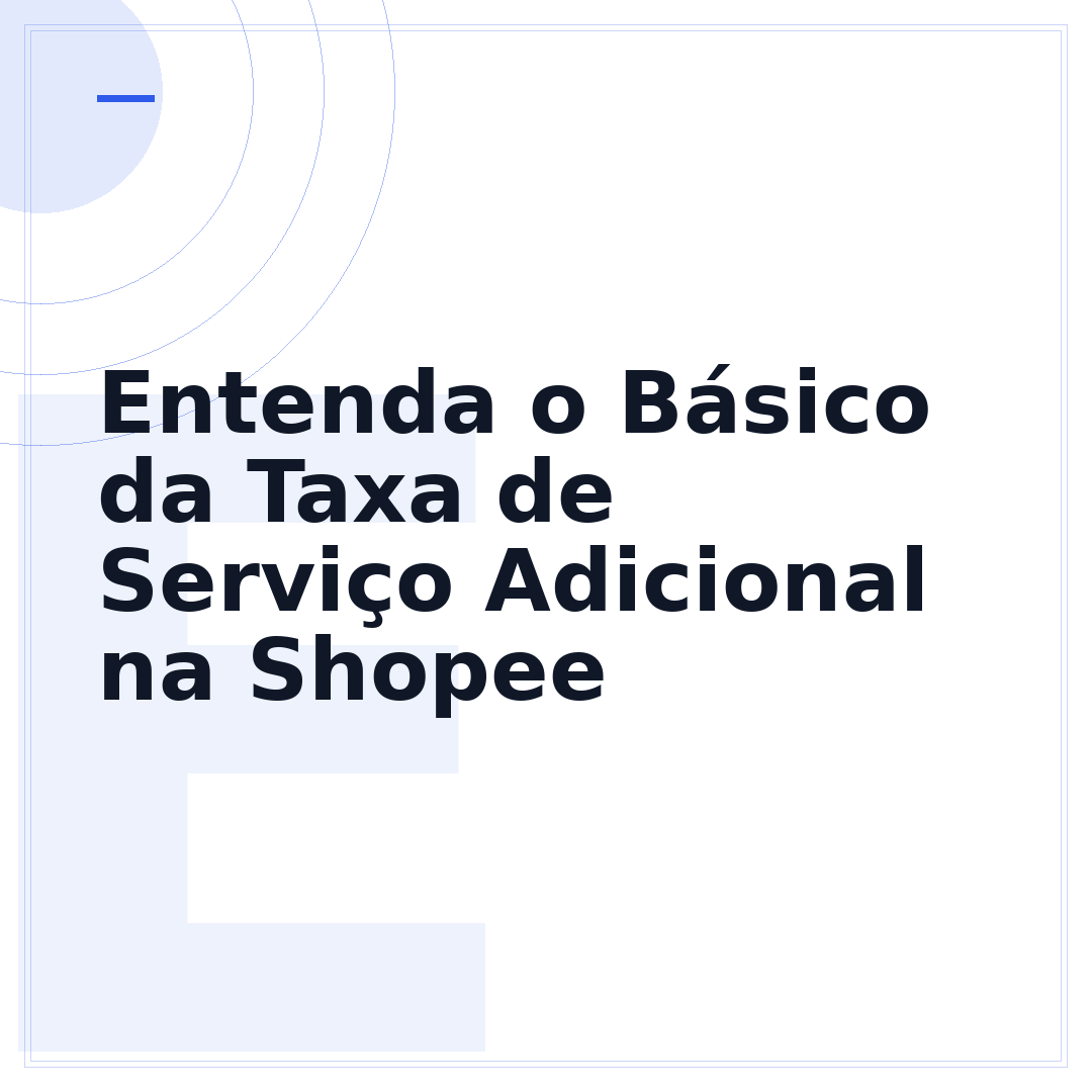 Entenda o Básico da Taxa de Serviço Adicional na Shopee