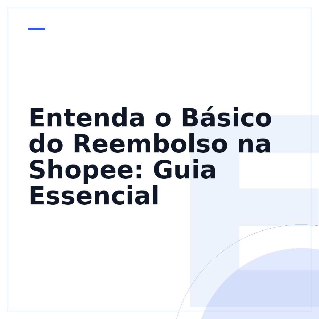 Entenda o Básico do Reembolso na Shopee: Guia Essencial