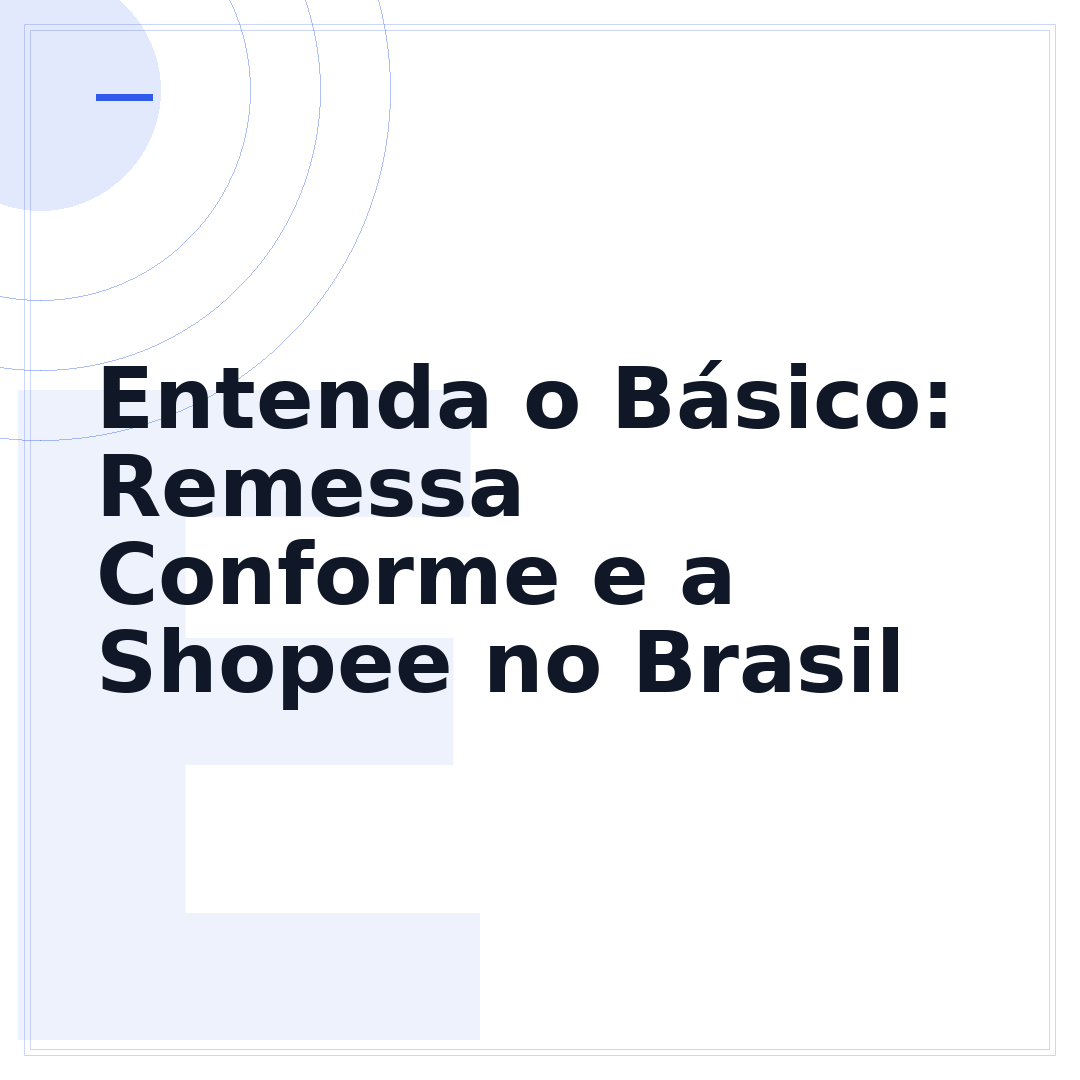 Entenda o Básico: Remessa Conforme e a Shopee no Brasil