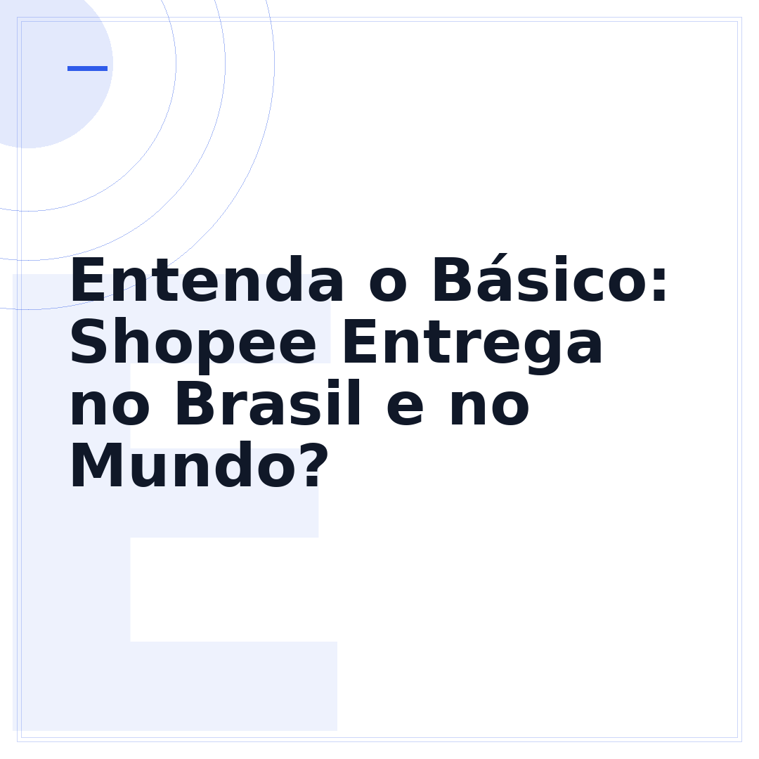 Entenda o Básico: Shopee Entrega no Brasil e no Mundo?