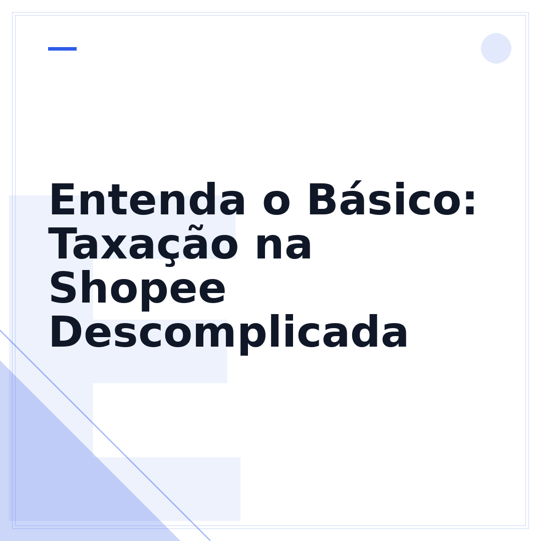 Entenda o Básico: Taxação na Shopee Descomplicada
