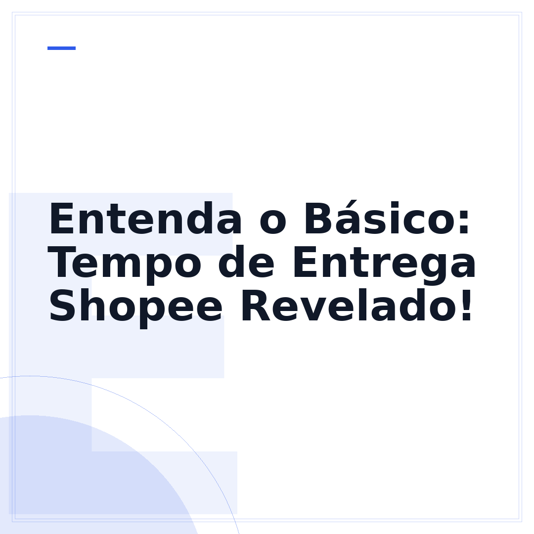 Entenda o Básico: Tempo de Entrega Shopee Revelado!