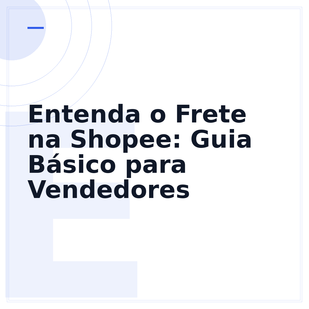 Entenda o Frete na Shopee: Guia Básico para Vendedores