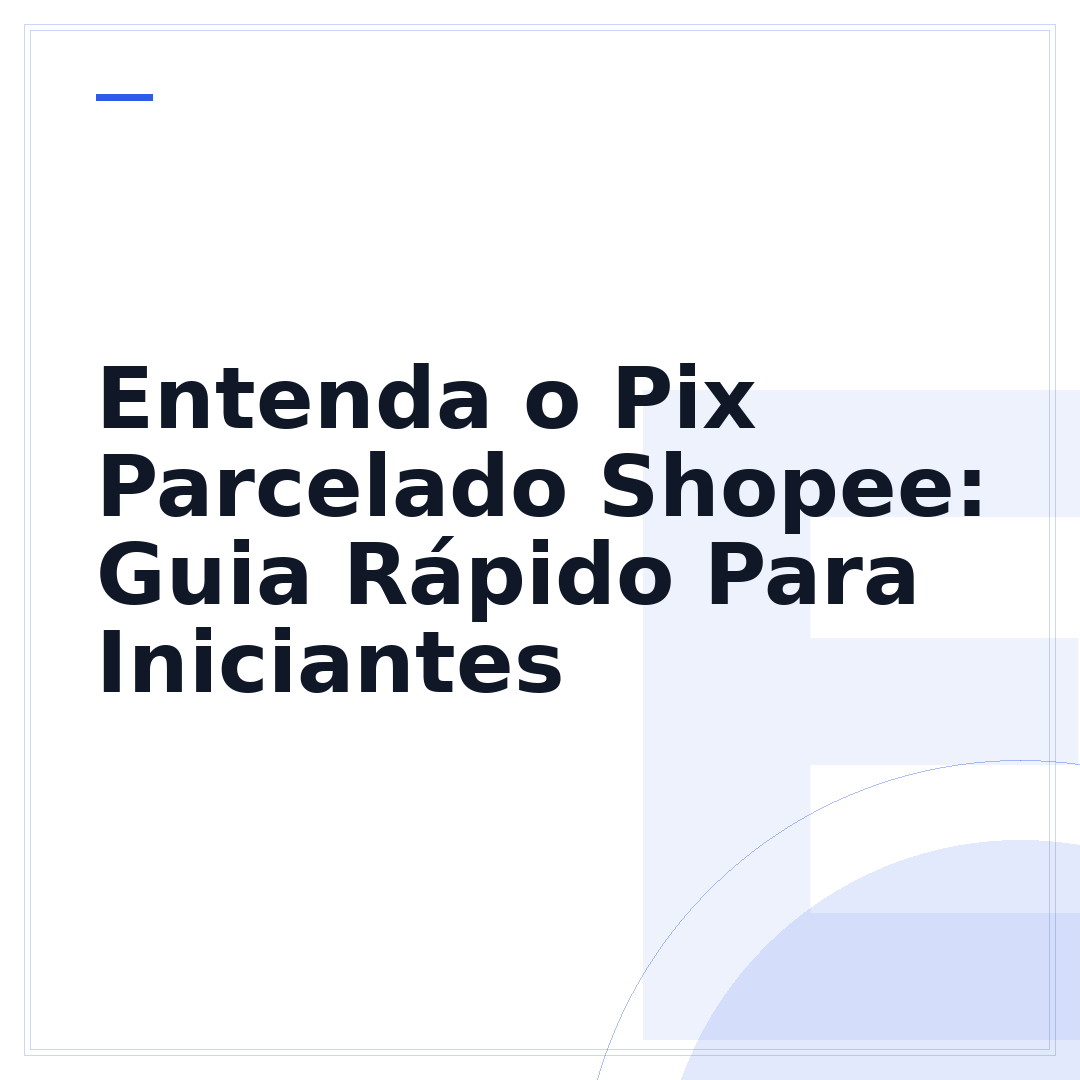 Entenda o Pix Parcelado Shopee: Guia Rápido Para Iniciantes