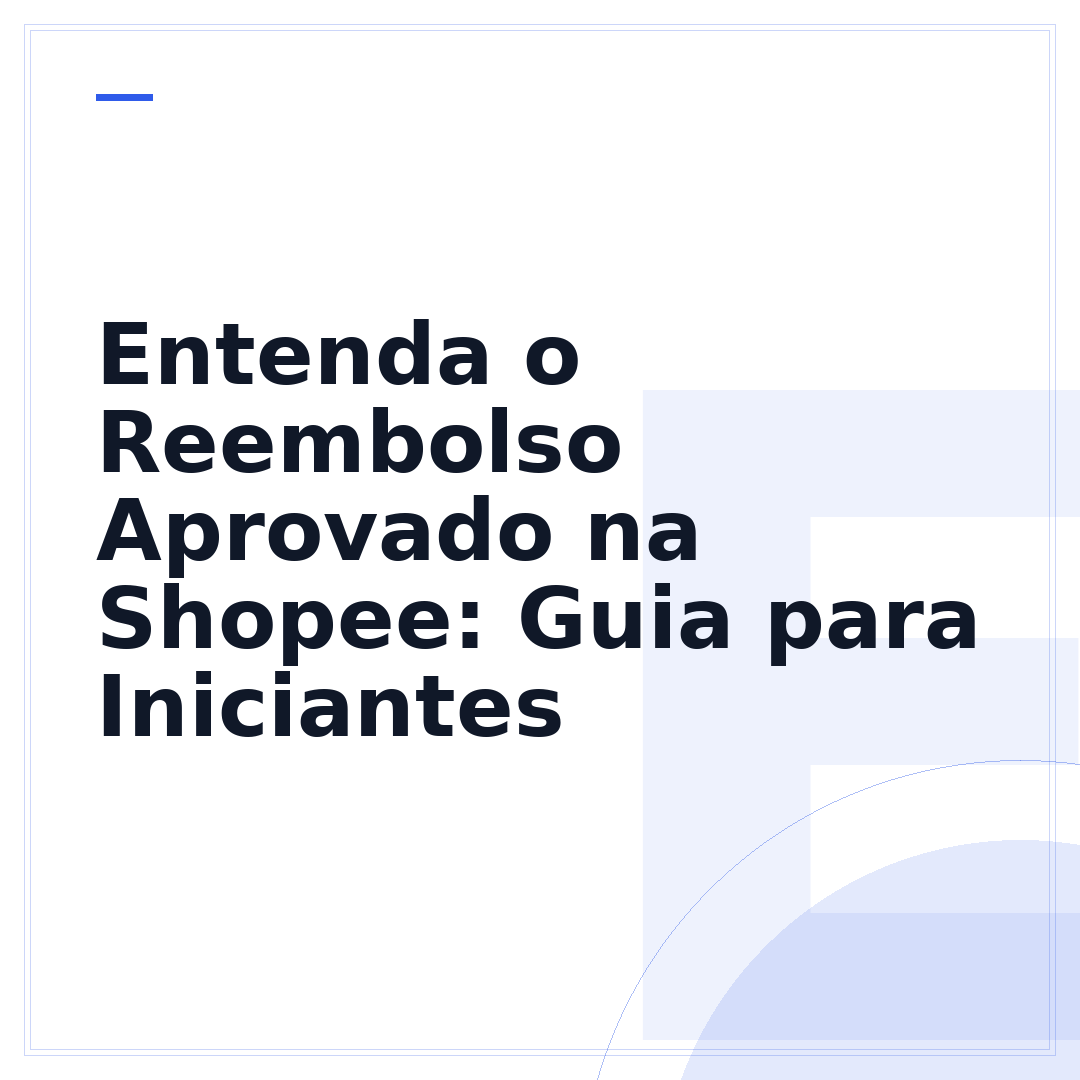 Entenda o Reembolso Aprovado na Shopee: Guia para Iniciantes