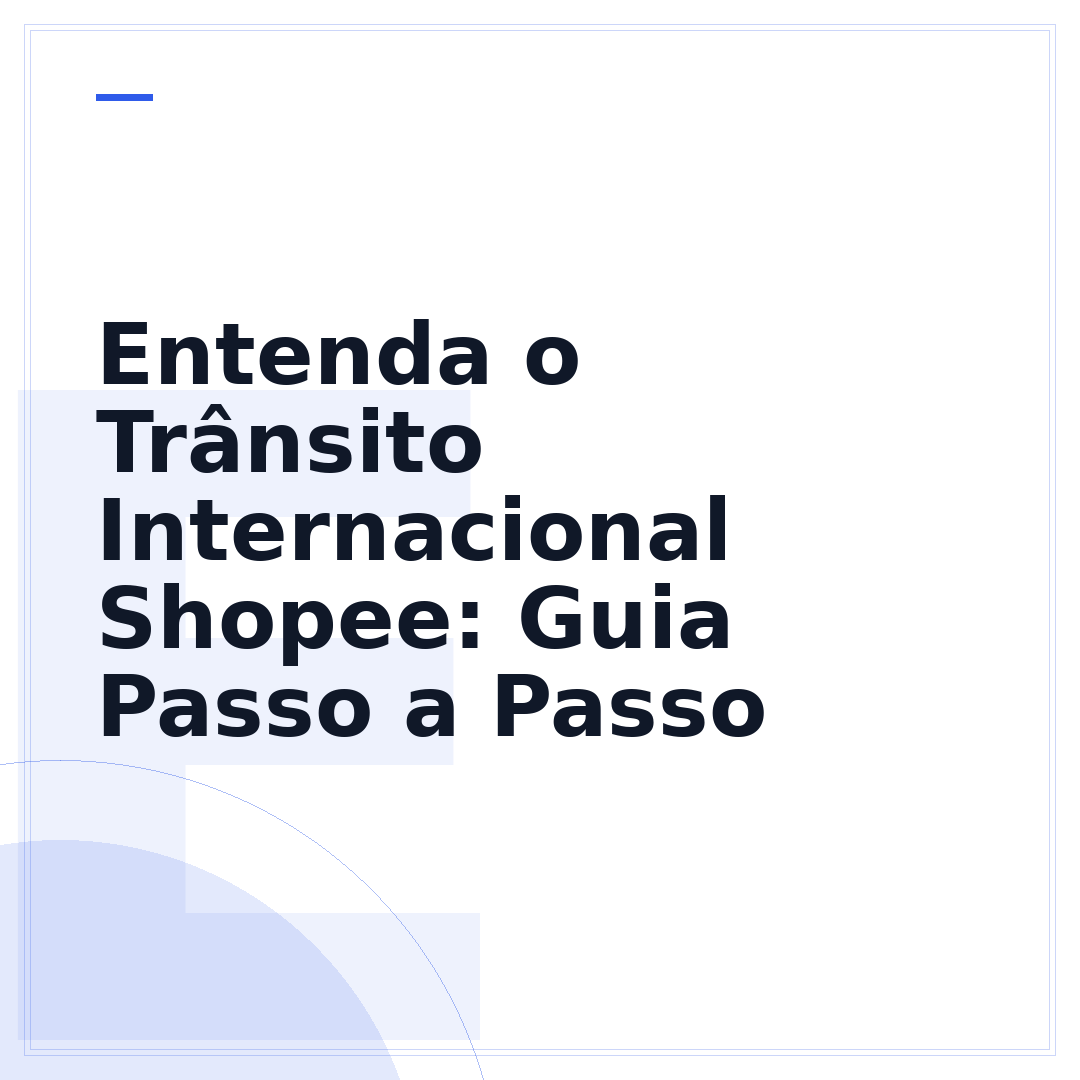 Entenda o Trânsito Internacional Shopee: Guia Passo a Passo