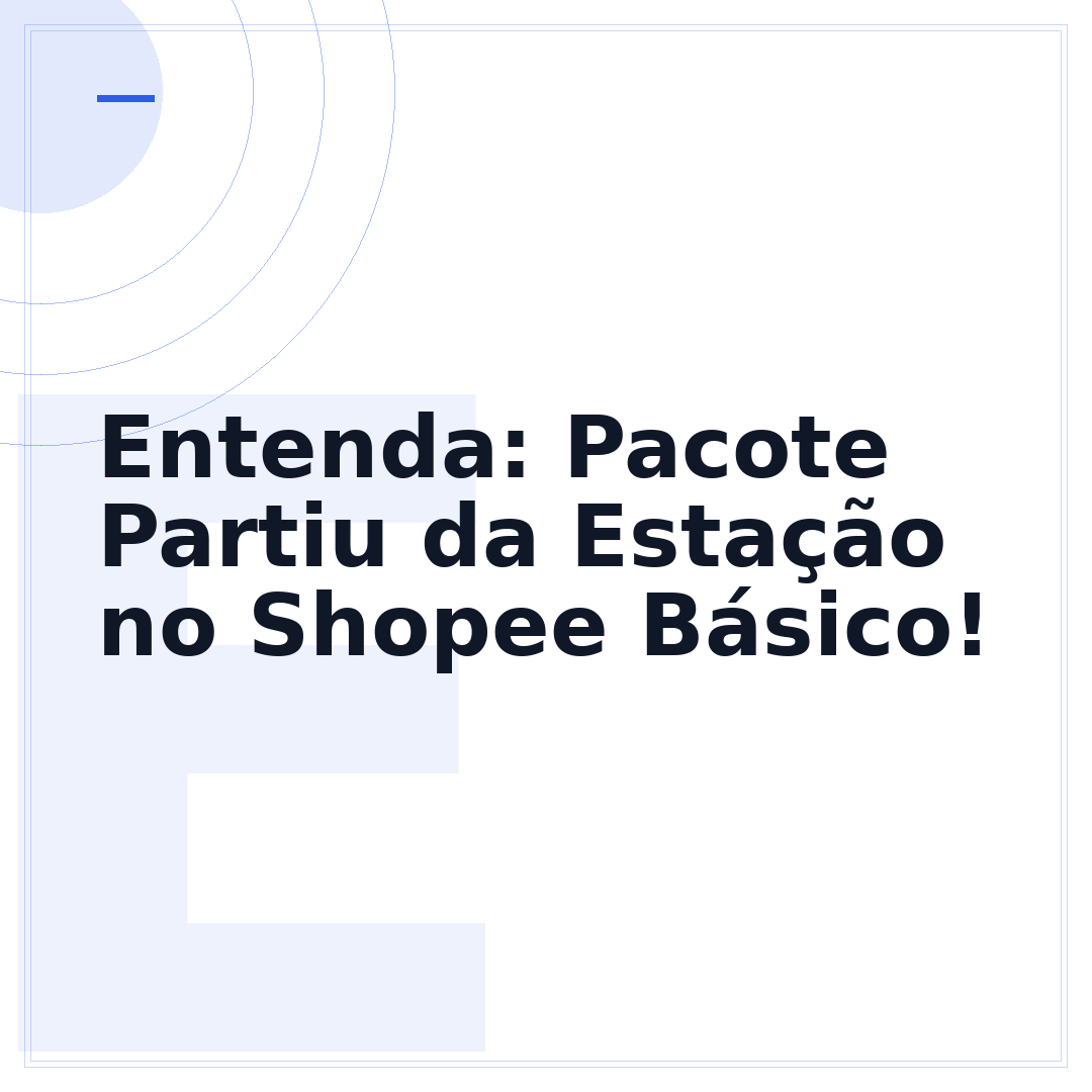 Entenda: Pacote Partiu da Estação no Shopee Básico!