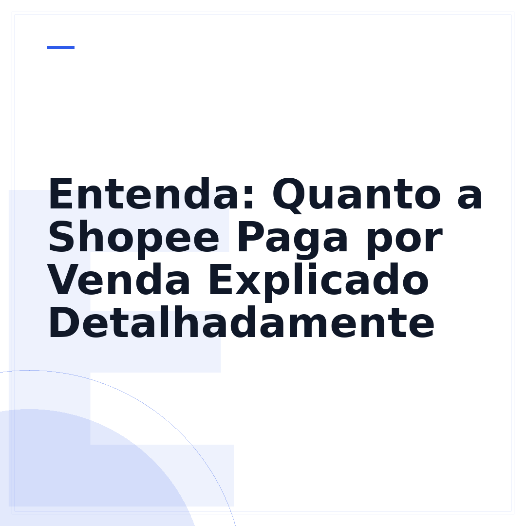 Entenda: Quanto a Shopee Paga por Venda Explicado Detalhadamente
