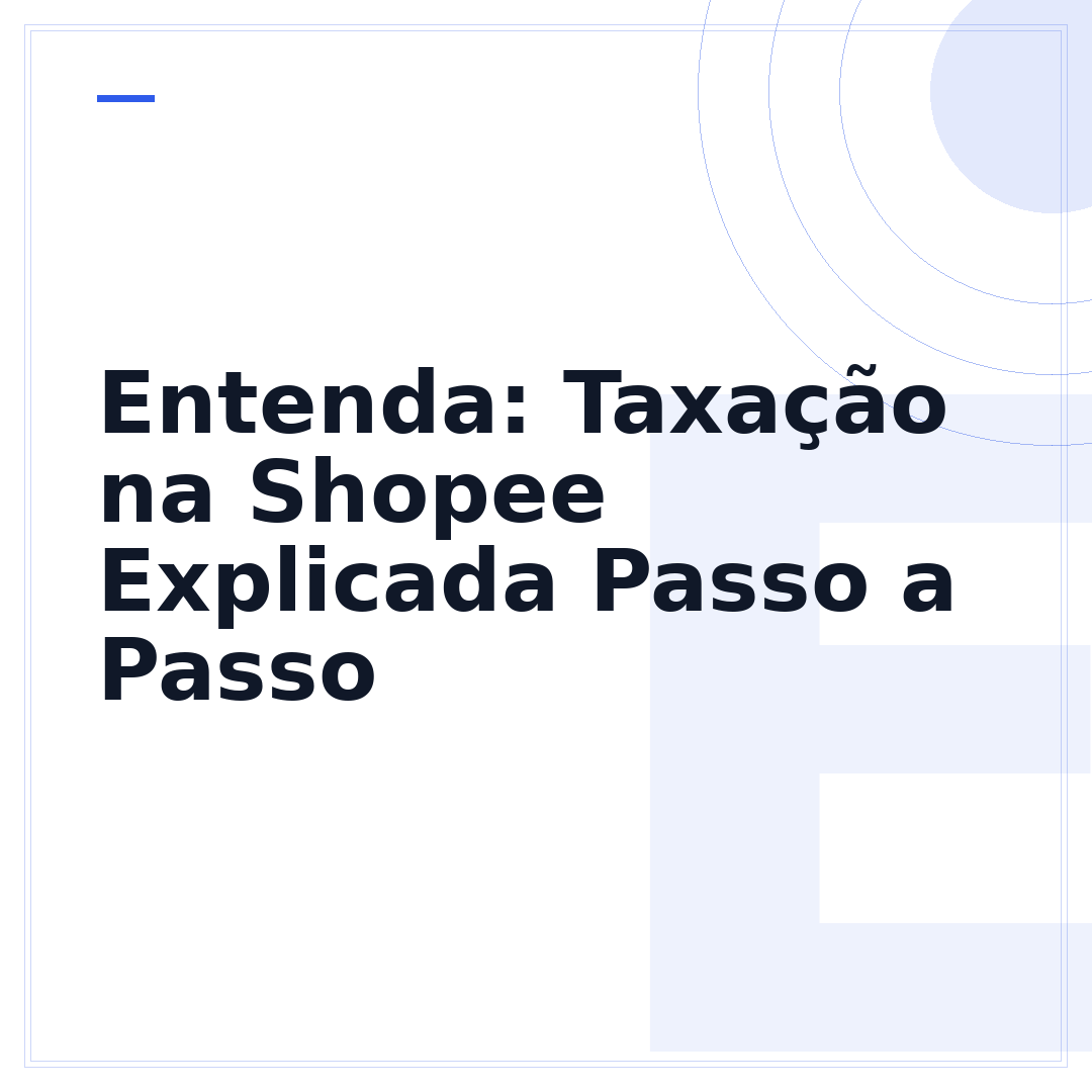 Entenda: Taxação na Shopee Explicada Passo a Passo