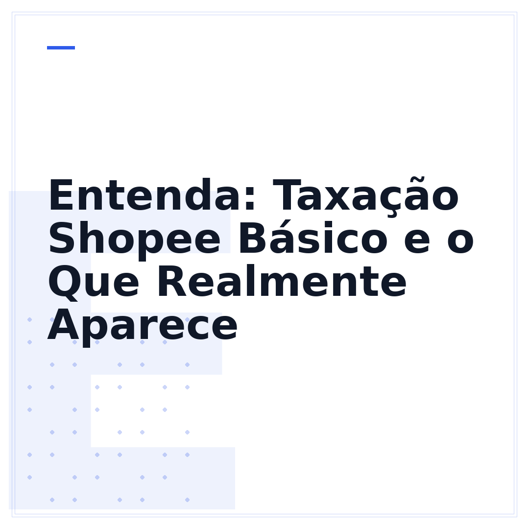 Entenda: Taxação Shopee Básico e o Que Realmente Aparece