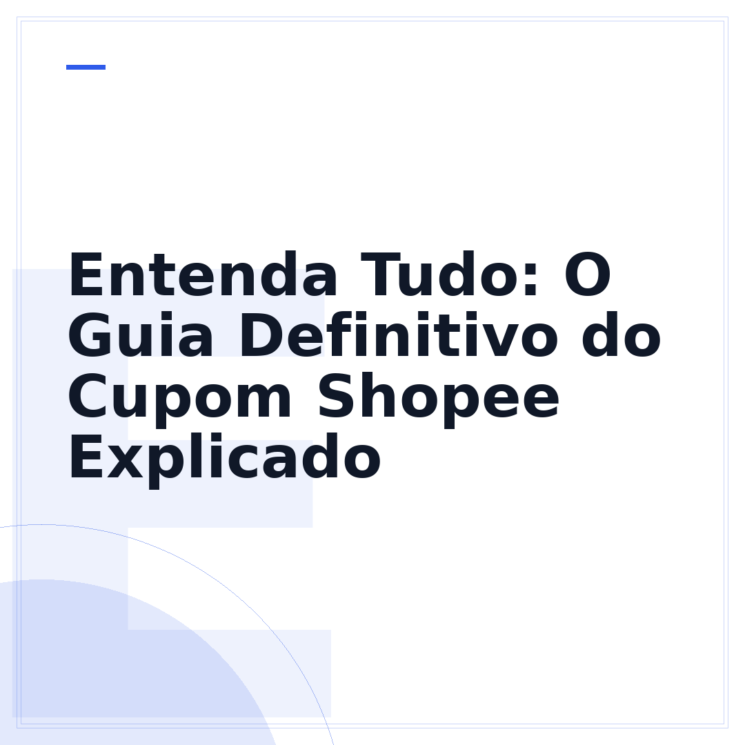 Entenda Tudo: O Guia Definitivo do Cupom Shopee Explicado