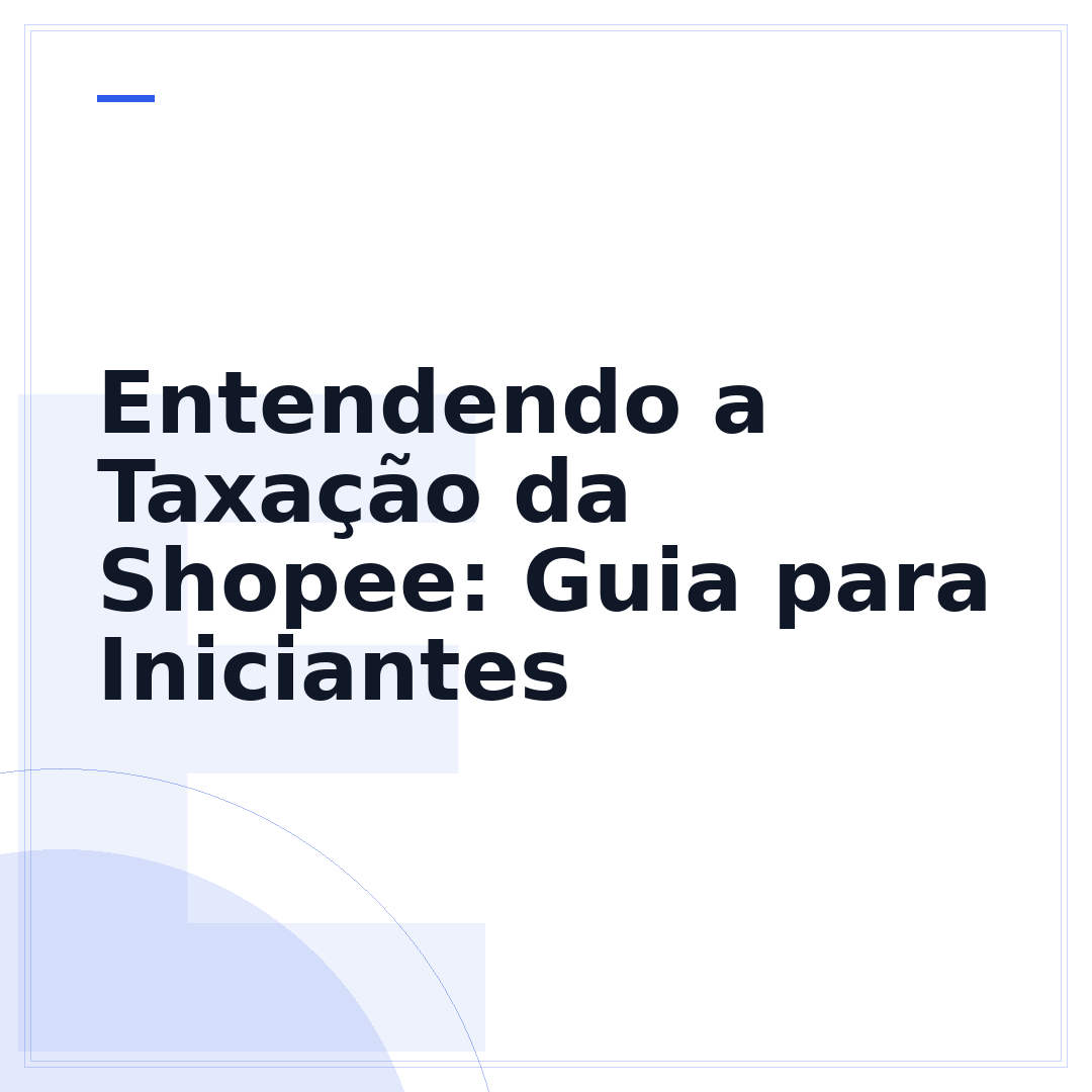 Entendendo a Taxação da Shopee: Guia para Iniciantes