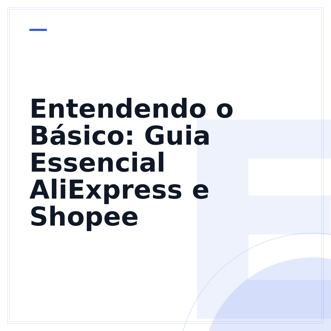 Entendendo o Básico: Guia Essencial AliExpress e Shopee