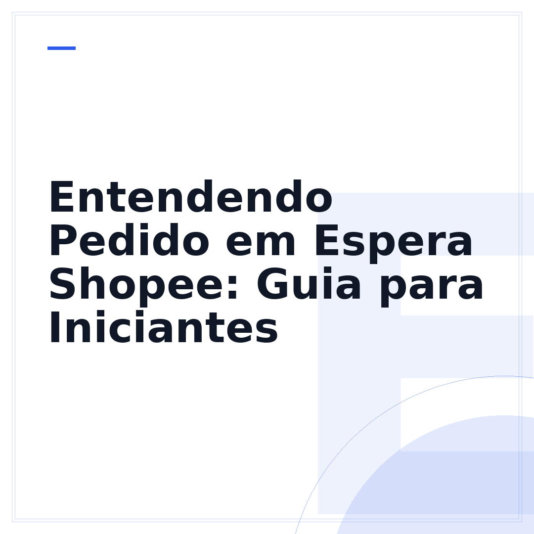 Entendendo Pedido em Espera Shopee: Guia para Iniciantes