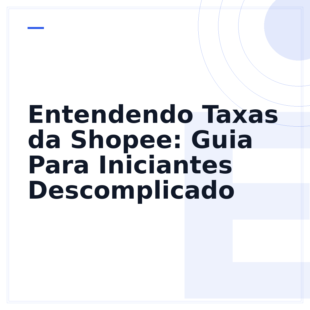 Entendendo Taxas da Shopee: Guia Para Iniciantes Descomplicado
