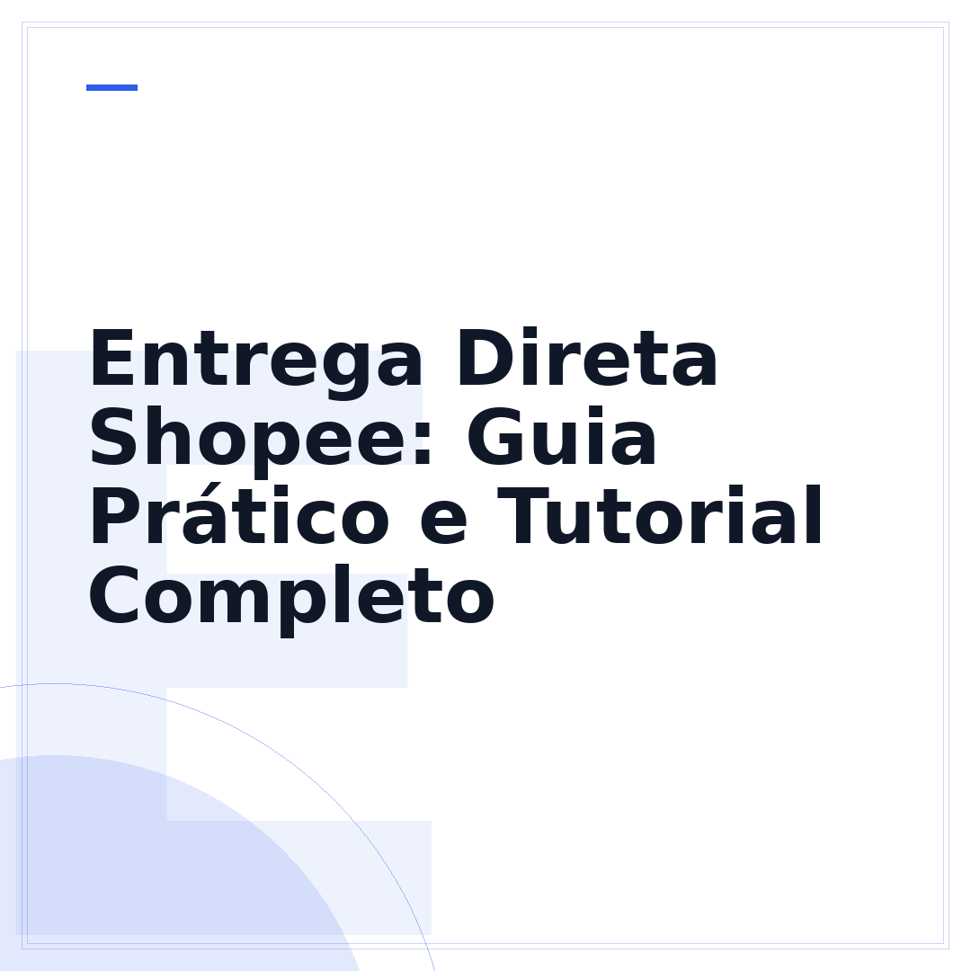 Entrega Direta Shopee: Guia Prático e Tutorial Completo