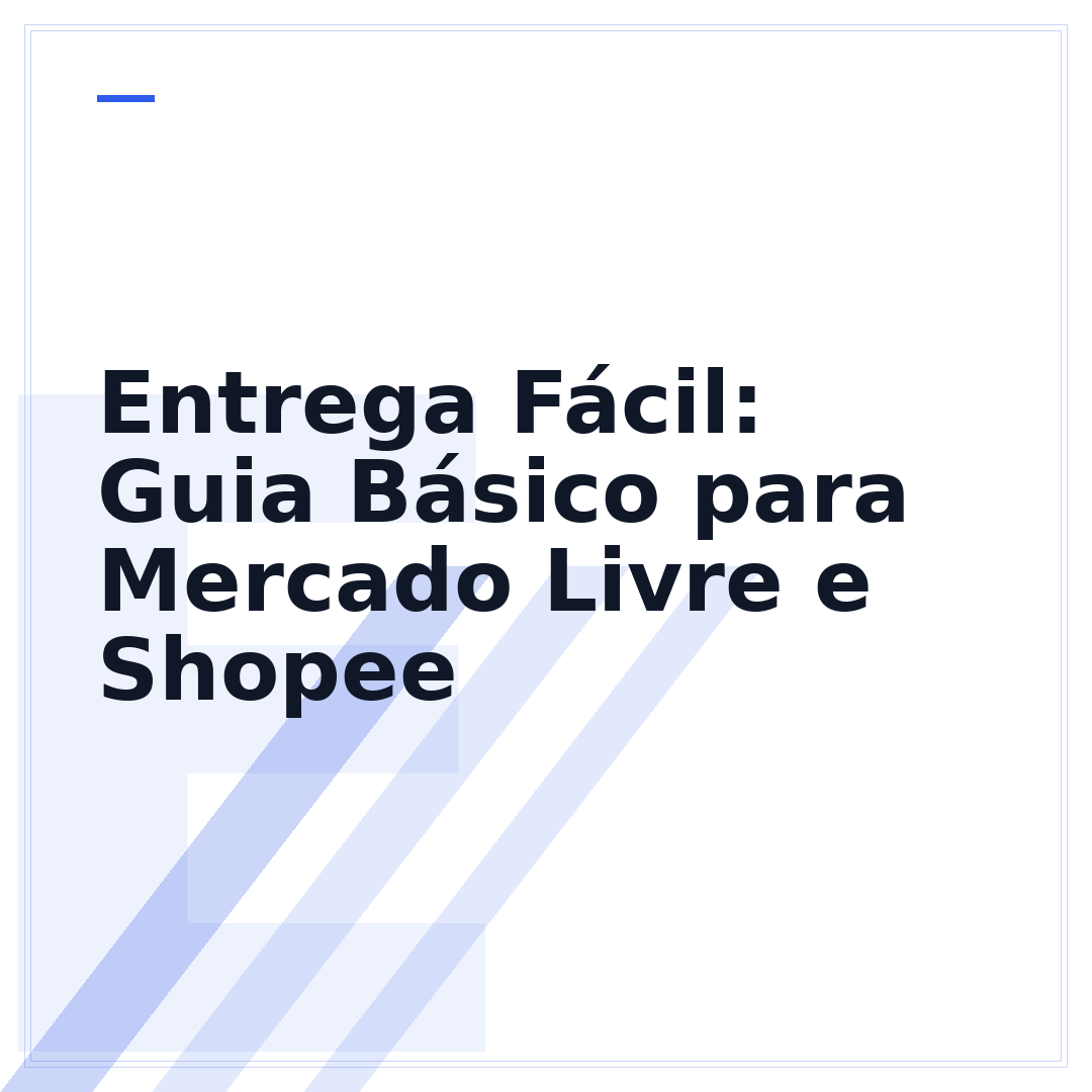Entrega Fácil: Guia Básico para Mercado Livre e Shopee