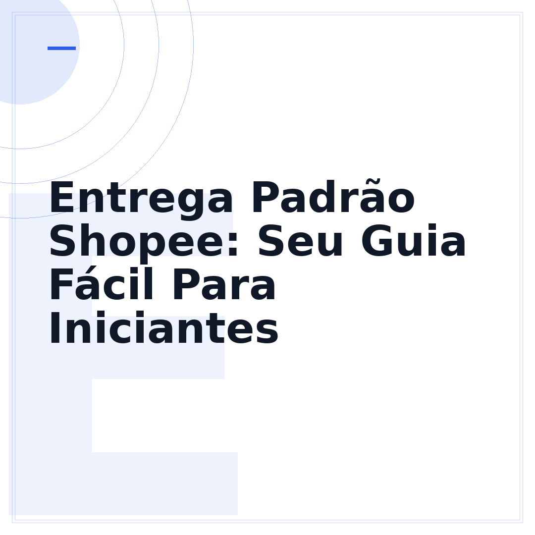 Entrega Padrão Shopee: Seu Guia Fácil Para Iniciantes