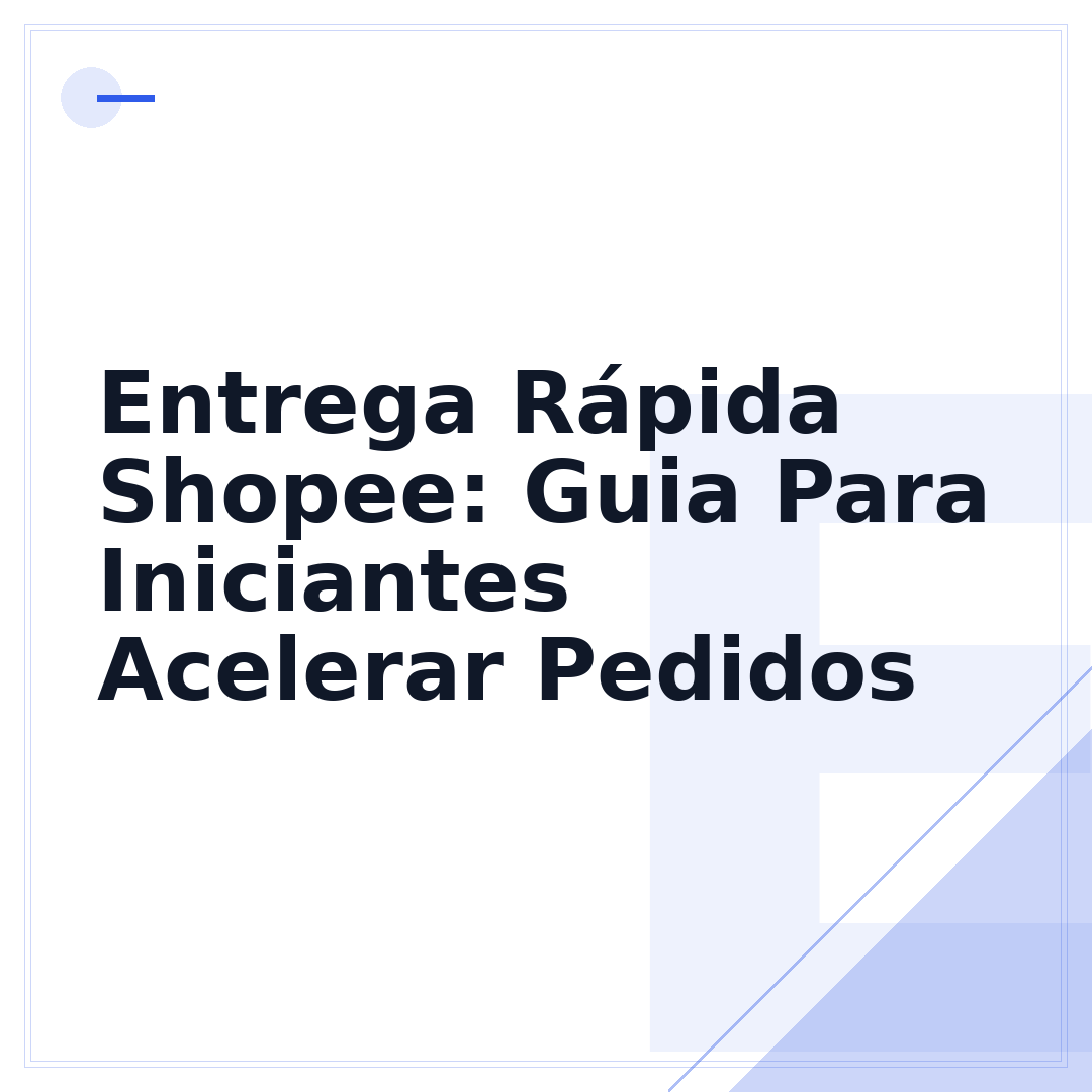 Entrega Rápida Shopee: Guia Para Iniciantes Acelerar Pedidos